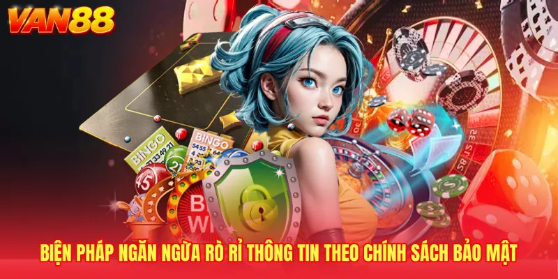 Biện pháp ngăn ngừa rò rỉ thông tin theo chính sách bảo mật 