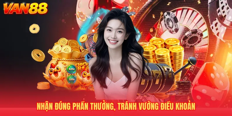 Nhận đúng phần thưởng, tránh vướng điều khoản