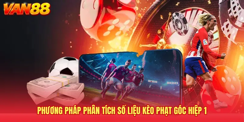 Phương pháp phân tích số liệu kèo phạt góc hiệp 1