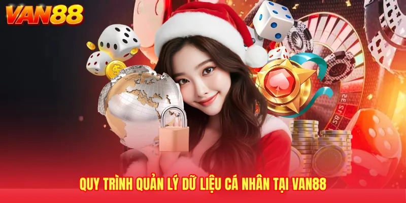 Quy trình quản lý dữ liệu cá nhân tại VAN88 