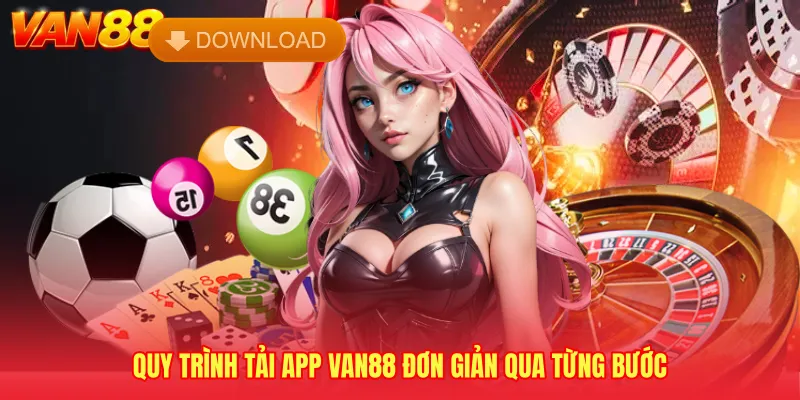 Quy trình tải app VAN88 đơn giản qua từng bước 