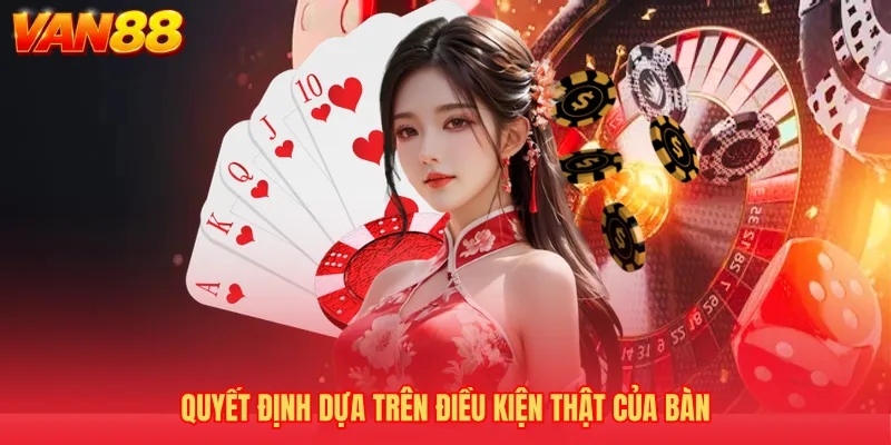 Quyết định dựa trên điều kiện thật của bàn